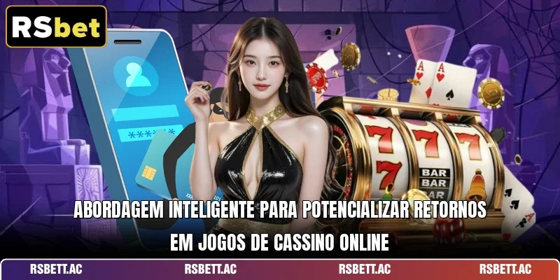 Abordagem inteligente para potencializar retornos em jogos de cassino online