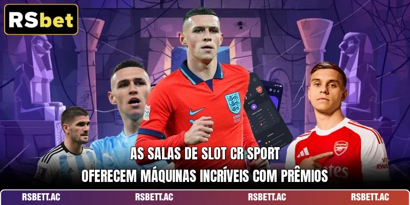 As salas de slot CR Sport oferecem máquinas incríveis com prêmios