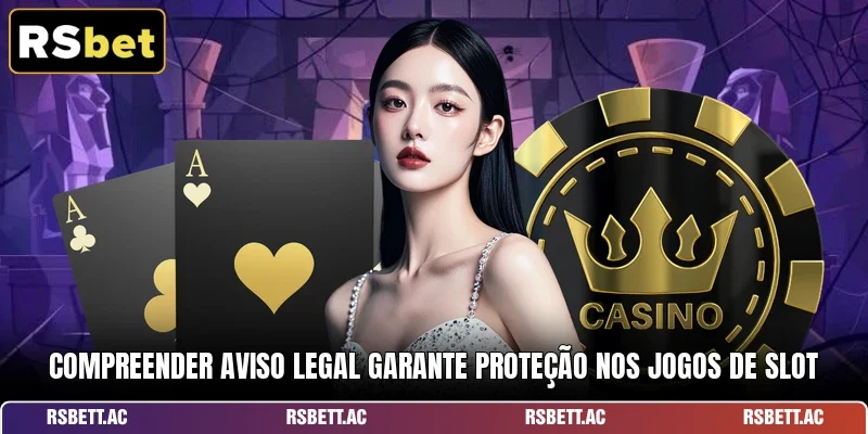 Compreender aviso legal garante proteção nos jogos de slot