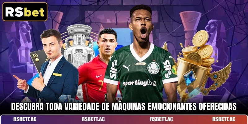 Descubra toda variedade de máquinas emocionantes oferecidas