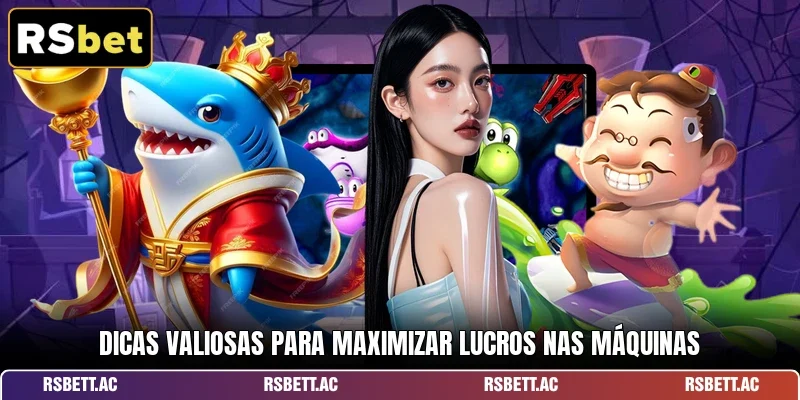 Dicas valiosas para maximizar lucros nas máquinas