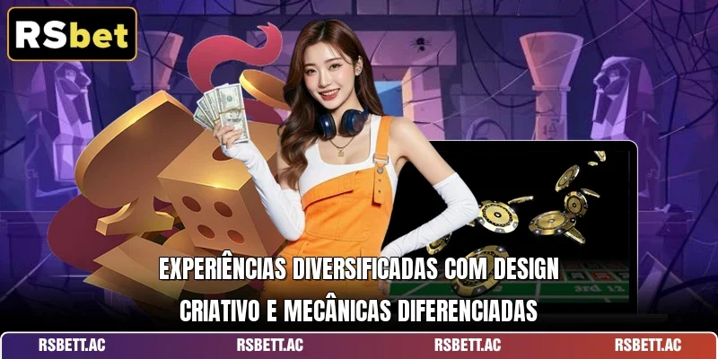 Experiências diversificadas com design criativo e mecânicas diferenciadas