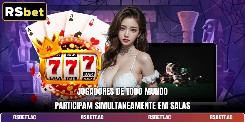 Jogadores de todo mundo participam simultaneamente em salas