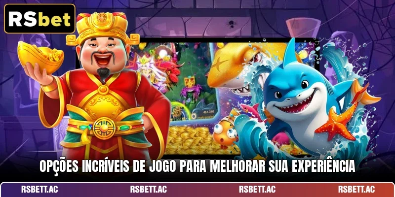Opções incríveis de jogo para melhorar sua experiência