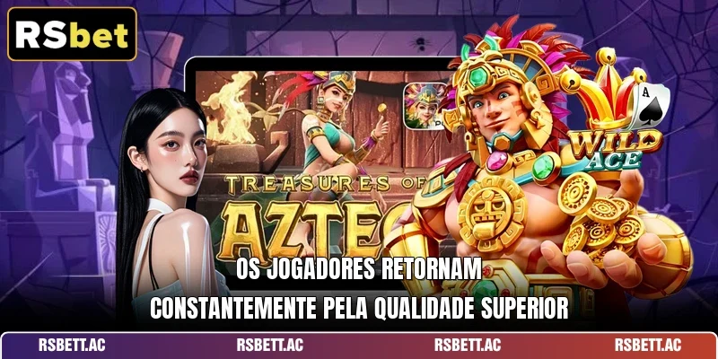 Os jogadores retornam constantemente pela qualidade superior