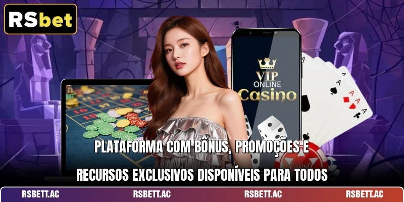 Plataforma com bônus, promoções e recursos exclusivos disponíveis para todos