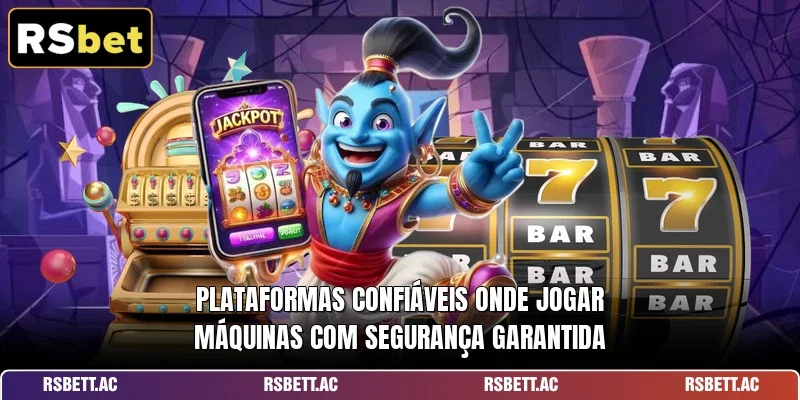 Plataformas confiáveis onde jogar máquinas com segurança garantida