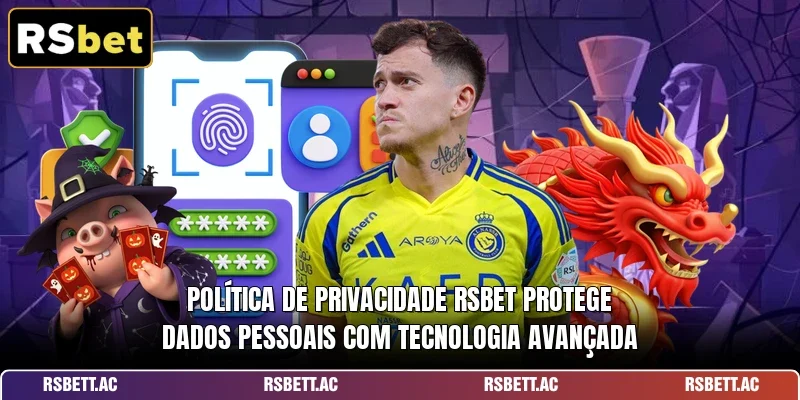 Política de Privacidade RSBET protege dados pessoais com tecnologia avançada