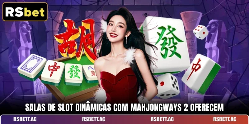 Salas de slot dinâmicas com MahjongWays 2 oferecem