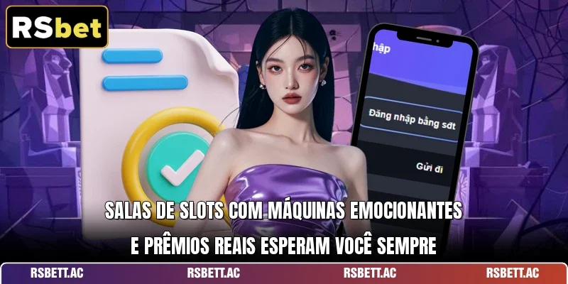 Salas de slots com máquinas emocionantes e prêmios reais esperam você sempre