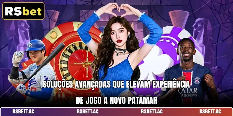 Soluções avançadas que elevam experiência de jogo a novo patamar